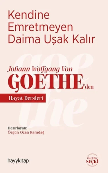 Kendine Emretmeyen Daima Uşak Kalır - Johann Wolfgang Von Goethe’den Hayat Dersleri ürün görseli