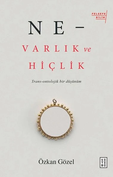 Ne - Varlık ve Hiçlik - Trans-Ontolojik Bir Düşünüm ürün görseli