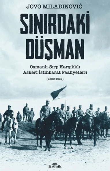 Sınırdaki Düşman Osmanlı-Sırp Karşılıklı Askeri İstihbarat Faaliyetleri ürün görseli