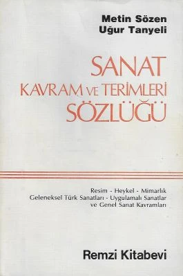 Sanat Kavram ve Terimleri Sözlüğü - Resim-Heykel-Mimarlık Geneleksel Türk Sanatları-Uygulamalı Sanatlar ve Genel Sanat Kavramları Metin Sözen, Uğur Tanyeli Remzi Kitabevi ürün görseli