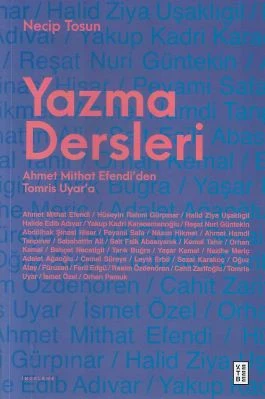 Yazma Dersleri - Ahmet Mithat Efendi'den Tomris Uyar'a Necip Tosun Ketebe Yayınevi ürün görseli