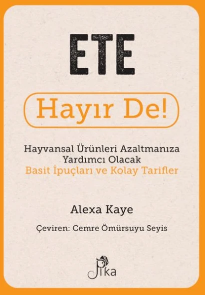 Ete Hayır De! - Hayvansal  Ürünleri Azaltmanıza Yardımcı Olacak Basit  İpuçları ve Kolay Tarifler ürün görseli