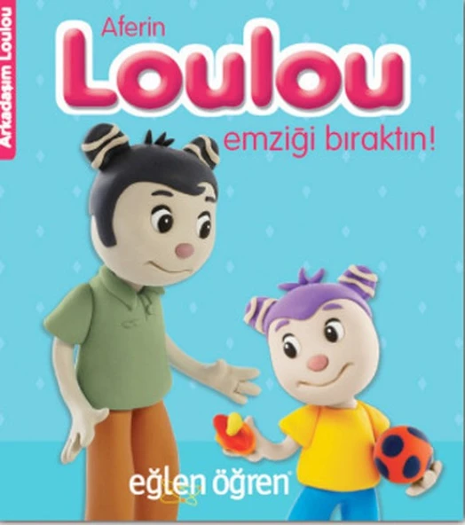 Arkadaşım Loulou 1 - Aferin Loulou Emziği Bıraktın ürün görseli