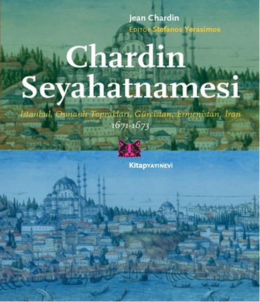 Chardin Seyahatnamesi  İstanbul, Osmanlı Toprakları, Gürcistan, Ermenistan, İran - 1