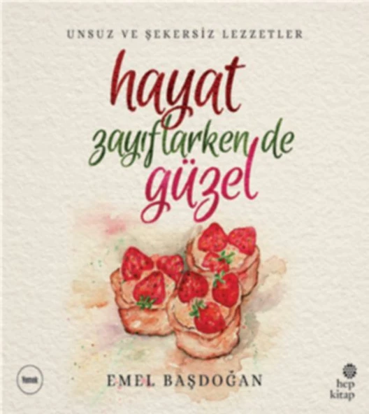 Hayat Zayıflarken de Güzel: Unsuz ve Şekersiz Lezzetler - 1