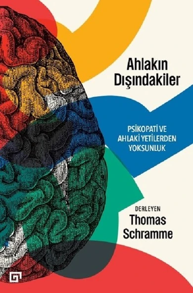 Ahlakın Dışındakiler Psikopati ve Ahlaki Yetilerden Yoksunluk - 1