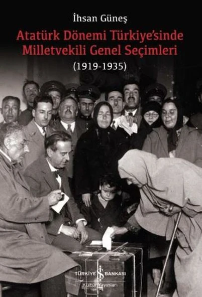 Atatürk Dönemi Türkiye’sinde Milletvekili Genel Seçimleri (1919-1935) ürün görseli
