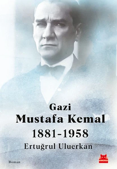 Gazi Mustafa Kemal 1881-1958 ürün görseli