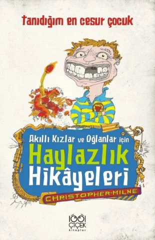Akıllı Kızlar ve Oğlanlar İçin Haylazlık Hikâyeleri- Tanıdığım En Cesur Çocuk ürün görseli