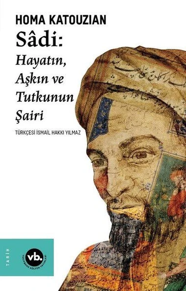 Sadi - Hayatın Aşkın ve Tutkunun Şairi ürün görseli