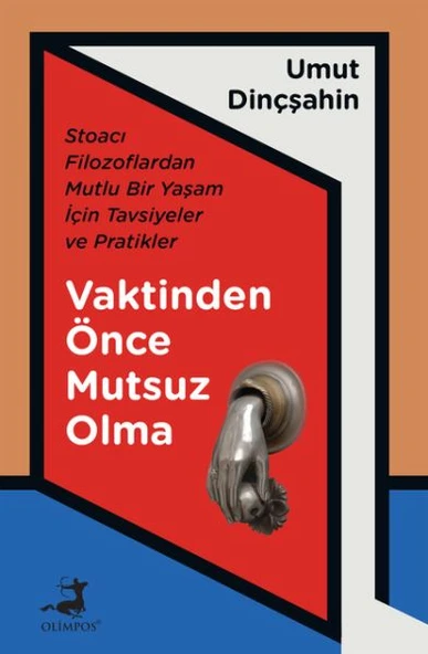 Vaktinden Önce Mutsuz Olma - Stoacı Filozoflardan Mutlu Bir Yaşam İçin Tavsiyeler ve Pratikler ürün görseli