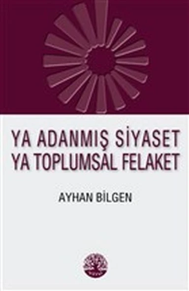 Ya Adanmış Siyaset Ya Toplumsal Felaket ürün görseli