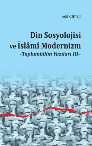 Din Sosyolojisi ve İslami Modernizm - Toplumbilim Yazıları III ürün görseli
