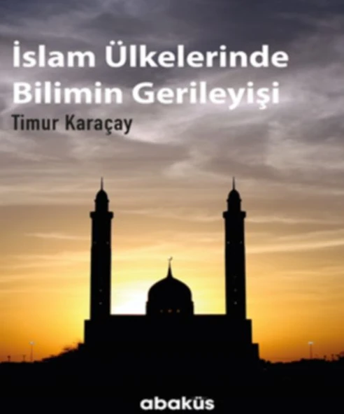 İslam Ülkelerinde Bilimin Gerileyişi ürün görseli