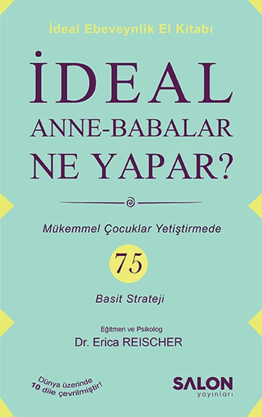 İdeal Anne Babalar Ne Yapar? - Mükemmel Çocuklar Yetiştirmede 75 Basit Strateji ürün görseli