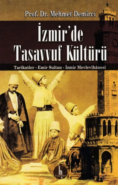 İzmirde Tasavvuf Kültürü - Tarikatler-Emir Sultan-İzmir Mevlevihanesi ürün görseli