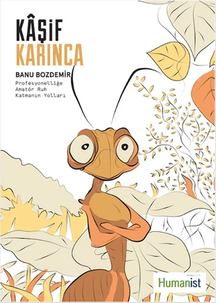 Kaşif Karınca  Profesyonelliğe Amatör Ruh Katmanın Yolları ürün görseli