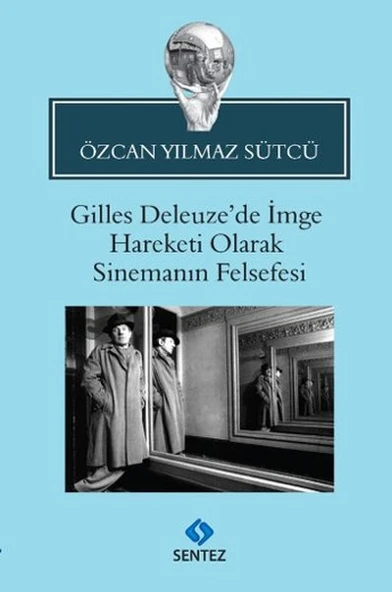 Gilles Deleuze'de İmge Hareketi Olarak Sinemanın Felsefesi ürün görseli