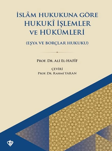 İslam Hukukuna Göre Hukuki İşlemler ve Hükümleri Eşya Ve Borçlar Hukuku - 1