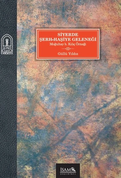 Siyerde Şerh-Haşiye Geleneği Moğultay b. Kılıç Örneği ürün görseli