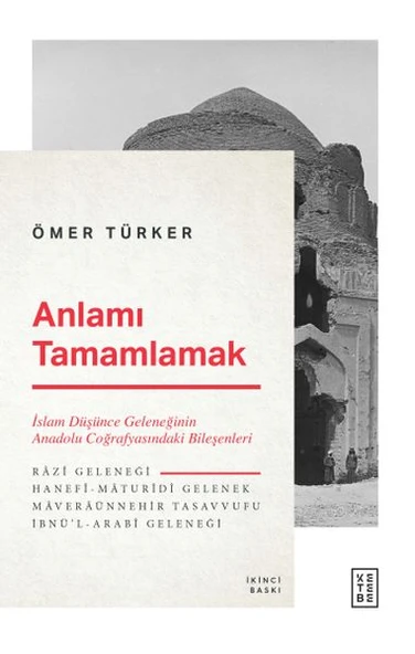 Anlamı Tamamlamak - İslam Düşünce Geleneğinin Anadolu Coğrafyasındaki Bileşenleri ürün görseli