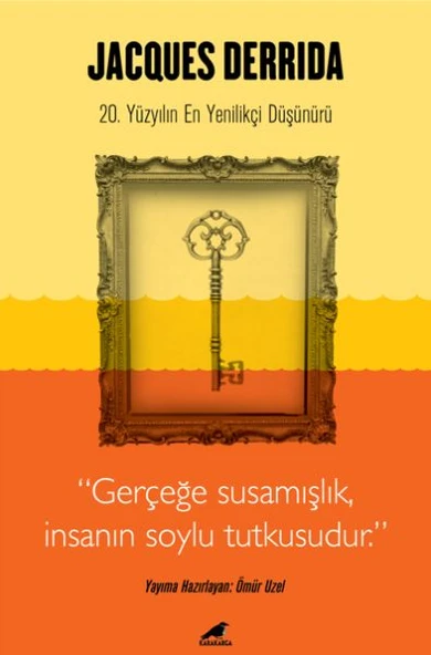 Jacques Derrida - Gerçeğe Susamışlık İnsanın Soylu Tutkusudur ürün görseli