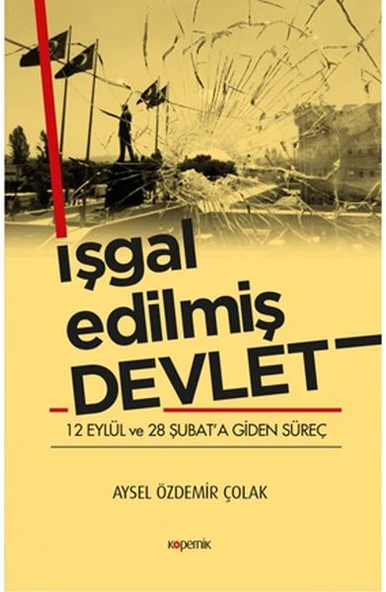 İşgal Edilmiş Devlet - 12 Eylül ve 28 Şubat’a Giden Süreç ürün görseli