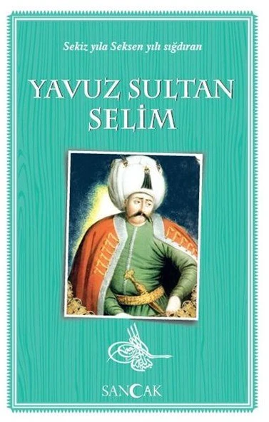 Yavuz Sultan Selim - Sekiz Yıla Seksen Yılı Sığdıran ürün görseli