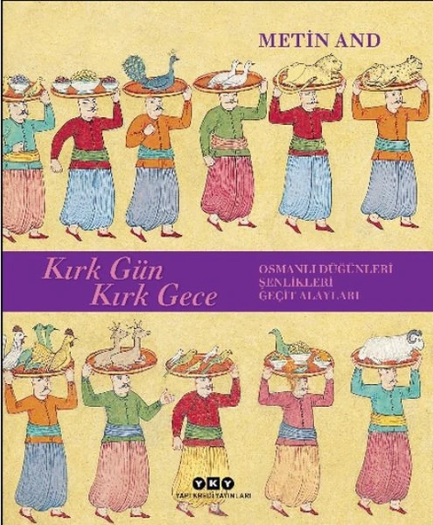 Kırk Gün Kırk Gece - Osmanlı Düğünleri, Şenlikleri, Geçit Alayları - Ciltsiz ürün görseli