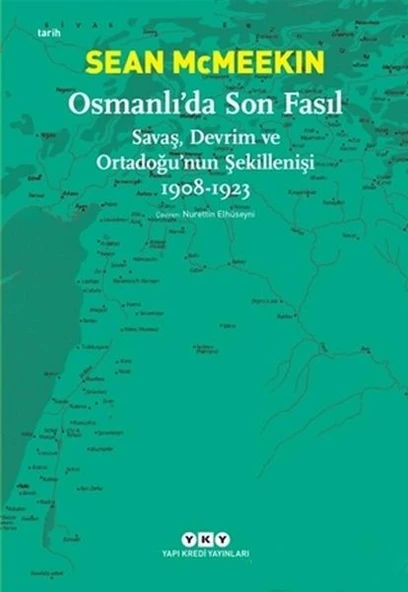 Osmanlı’da Son Fasıl-Savaş, Devrim ve Ortadoğu’nun Şekillenişi 1908-1923 ürün görseli