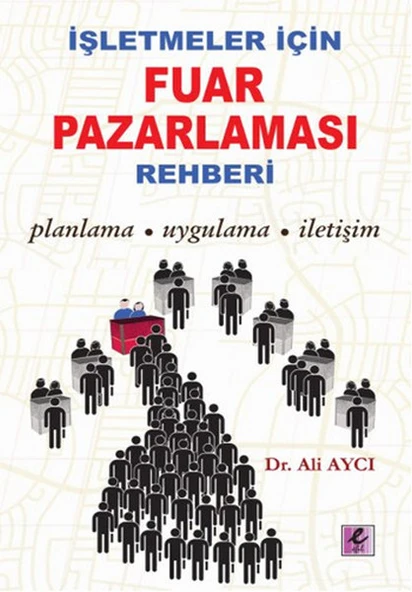 İşletmeler İçin Fuar Pazarlaması Rehberi  Planlama-Uygulama-İletişim ürün görseli