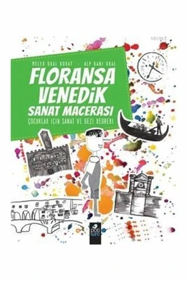 Floransa-Venedik Sanat Macerası - Çocuklar İçin Sanat ve Gezi Rehberi ürün görseli