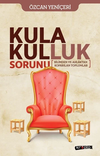 Kula Kulluk Sorunu - Bilimden ve Ahlâktan Kopa-rılan Toplumlar ürün görseli