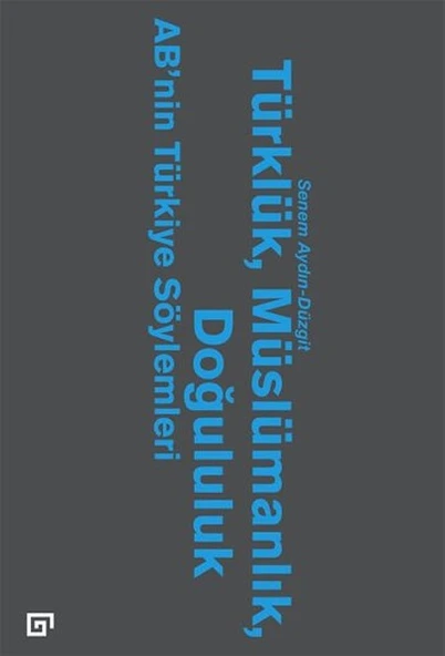 Türklük, Müslümanlık, Doğululuk  AB’nin Türkiye Söylemleri ürün görseli