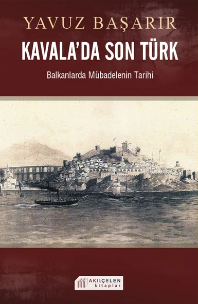Kavala'da Son Türk  Balkanlarda Mübadelenin Tarihi ürün görseli