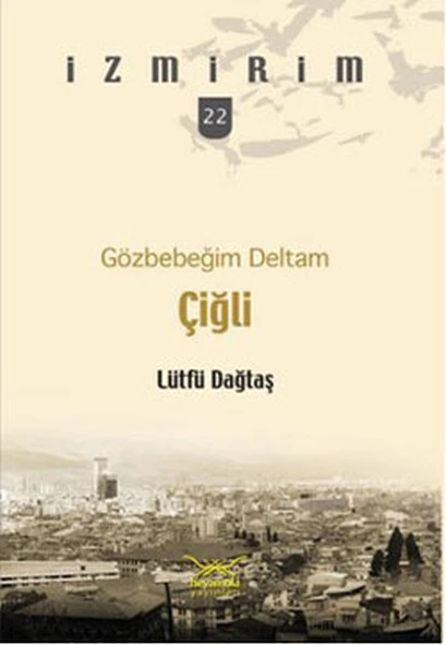 Gözbebeğim Deltam: Çiğli /İzmirim - 22 ürün görseli
