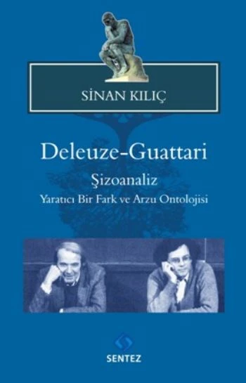 Deleuze-Guattari / Şizoanaliz  Yaratıcı Bir Fark ve Arzu Ontolojisi - 1