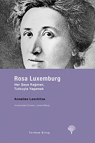 Rosa Luxemburg - Her Şeye Rağmen, Tutkuyla Yaşamak ürün görseli