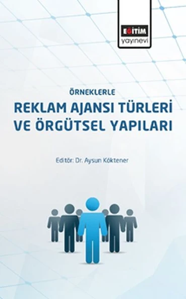 Örneklerle Reklam Ajanslarının Türleri ve Örgütsel Yapıları - 1