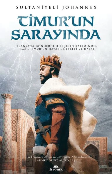 Timur'un Sarayında - Fransa’ya Gönderdiği Elçinin Kaleminden Emîr Timur’un Hayatı, Devleti ve Halkı ürün görseli