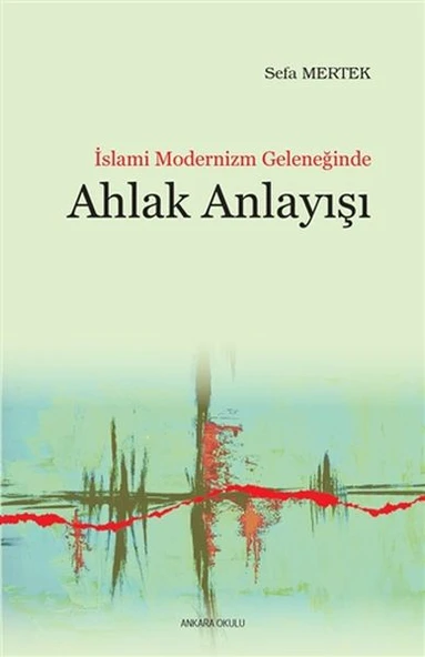 İslami Modernizm Geleneğinde Ahlak Anlayışı ürün görseli