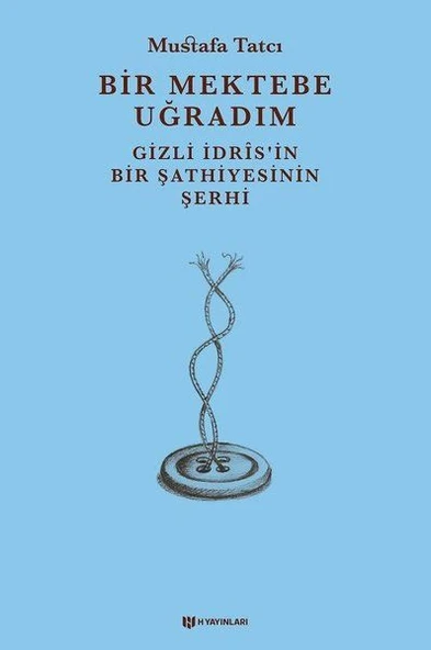 Bir Mektebe Uğradım - Gizli İdrisnin Bir Şathiyesinin Şerhi ürün görseli