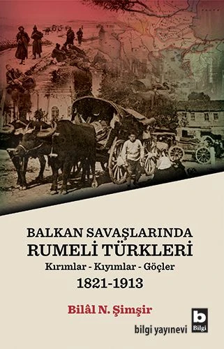 Rumeli Türkleri : Balkan Savaşlarında : Kırımlar Kıyımlar Göçler 1821-1913 ürün görseli