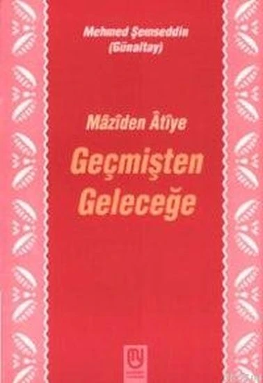 Geçmişten Geleceğe Mâzîden Âtîye ürün görseli