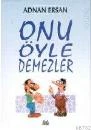 Onu Öyle Demezler ürün görseli