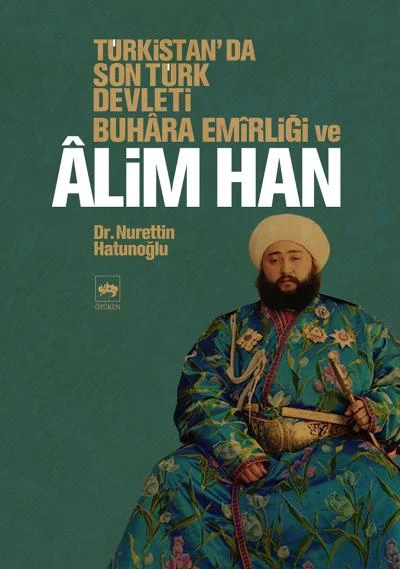 Türkistan'da Son Türk Devleti Buhara Emirliği ve Alim Han - 1