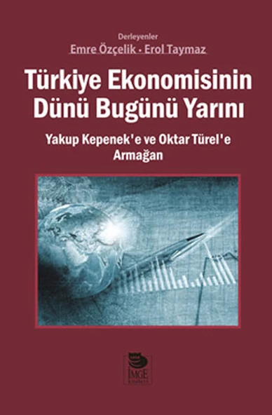 Türkiye Ekonomisinin Dünü Bugünü Yarını  Yakup Kepenek’e ve Oktar Türel’e Armağan ürün görseli