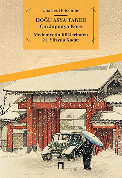 Doğu Asya Tarihi - Çin Japonya Kore - Medeniyetin Köklerinden 21. Yüzyıla Kadar ürün görseli
