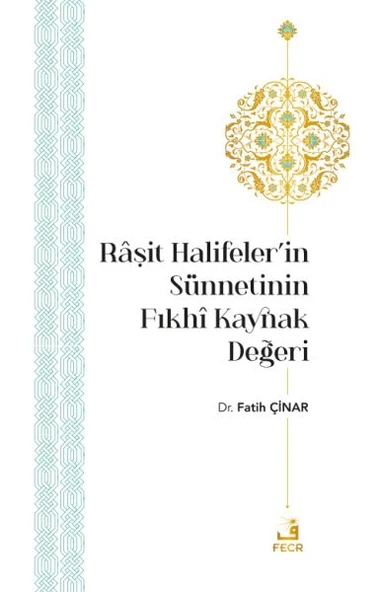 Râşit Halifeler’in Sünnetinin Fıkhî Kaynak Değeri ürün görseli