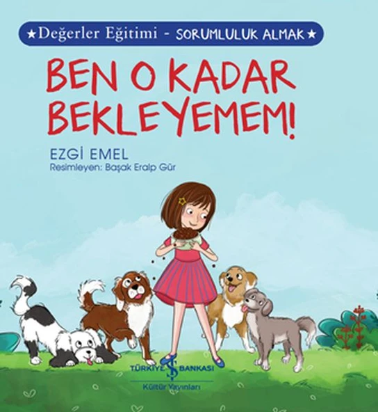 Ben O Kadar Bekleyemem! Değerler Eğitimi - Sorumluluk Almak ürün görseli